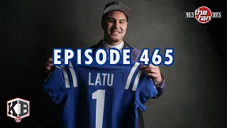 Episode 465 | Indianapolis Colts Draft Laiatu Latu + Day Two Needs!