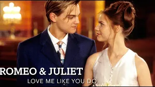 Romeo & Juliet ✨ | Love me like you do