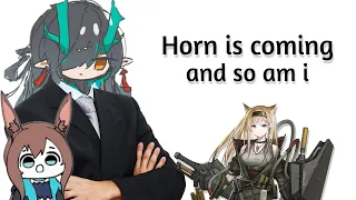 Horn is coming and so am i arknights