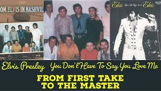 Elvis Presley - You Don't Have To Say You Love Me - From First Take To The Master