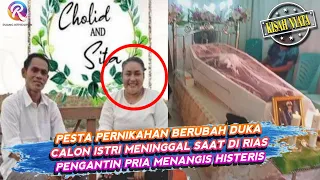 Pesta Pernikahan Berubah Duka, Calon Istri Meninggal Saat Di Rias, Pengantin Pria Menangis Histeris