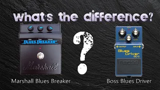 What's The Difference? Boss Blues Driver and Marshall Blues Breaker
