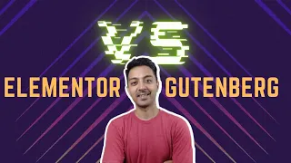 Elementor vs Gutenberg for WordPress - Which one you should choose and when?