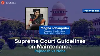 Supreme Court Guidelines on Maintenance - Rajneesh vs Neha | Megha Jobanputra