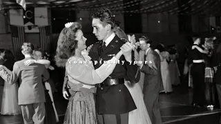 you're slow dancing with the one you love in a 1940s dance hall
