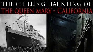 The Chilling Haunting Of The Queen Mary - California