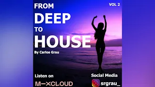 From Deep To House · VOL 2 · Carlos Grau Mix | 2021