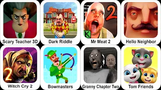 Scary Teacher 3D,Dark Riddle,Mr Meat 2,Hello Neighbor,Witch Cry 2,Bowmasters,Granny 2,Tom Friends