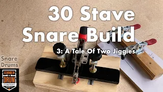 30 Stave Snare Build 3: A Tale Of Two Jiggies.