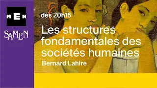 Bernard Lahire – « Les structures fondamentales des sociétés humaines »