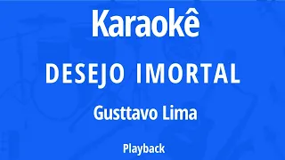 KARAOKE - GUSTTAVO LIMA - DESEJO IMORTAL - PLAYBACK