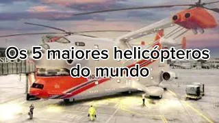 Os 5 maiores helicópteros do mundo!