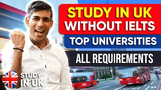Study In UK Without IELTS - Top Universities | All Requirements for Students | UK Study Visa Updates