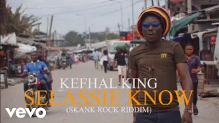 Kefhal King - Selassie Know