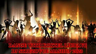 DANCE WITH KOKTEL LJUBAVI - DJ STREZOVCE PRIVATE MASHUP 2023