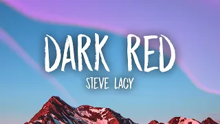 Steve Lacy - Dark Red (Lyrics) | i just hope she don't wanna leave me