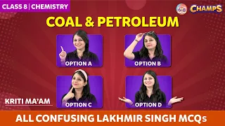 Coal and Petroleum | ALL CONFUSING LAKHMIR SINGH MCQs | Science Grade 8 | CHAMPS 2024