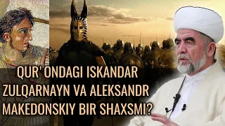 Aleksandr Makedonskiy va Iskandar Zulqarnayn haqida Shayx Muhammad Sodiq Muhammad Yusuf