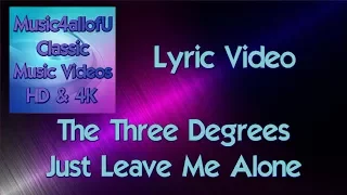 The Three Degrees - Just Leave Me Alone (In LP Standing Up For Love) 1977