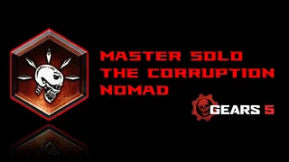 The Corruption Master Solo Escape (Nomad) - Gears 5