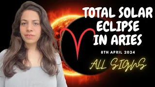 SOLAR ECLIPSE IN ARIES 8TH APRIL 2024 | Powerful New Beginnings | ALL SIGNS