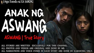 ANAK NG ASWANG | Kwentong Aswang | True Story