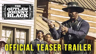 Outlaw Johnny Black | Official Teaser Trailer 4K