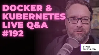 Kubernetes and Docker Q&A: DevOps and Docker Live Show (Ep 192)