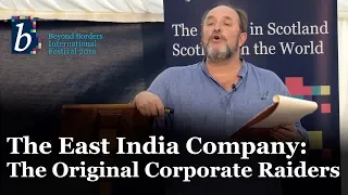 Beyond Borders International Festival 2018: The East India Company: The Original Corporate Raiders