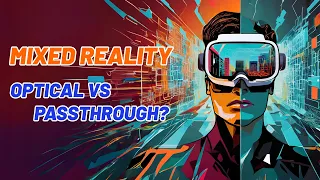 Optical Versus Passthrough Mixed Reality with Karl M Guttag