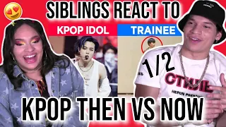 Siblings react to KPOP IDOLS vs TRAINEES - Improved talent (Now VS Pre-Debut)| 1/2 |REACTION