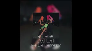 DeJ Loaf Me U & Hennessy speed up😉