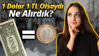 Dolar 1 TL olsaydı ne alırdık? - Halka sorduk!