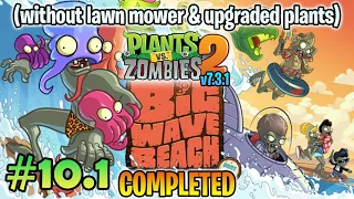 PvZ 2 "v7.3.1" #10.1: Big Wave Beach Completed (without lawn mower & upgraded plants)