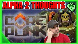 Corepunk Ready!? Playtest Shutdown... Lets Talk Through Alpha 2!!