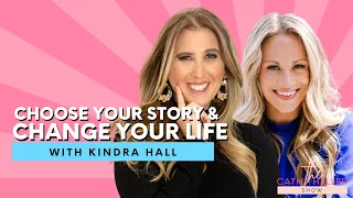Kindra Hall's 4 Steps to Choose Your Story & Change Your Life