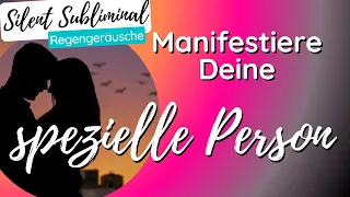 Manifestiere deine spezielle Person | 432 Hz | SILENT SUBLIMINAL | Regengeräusche