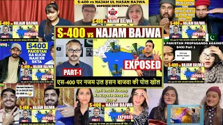 Part-1: S-400 vs Najam Ul Hasan Bajwa I एस-400 पर नजम उल हसन बाजवा की पोल खोल | Mix Reaction