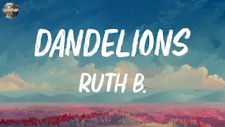 Ruth B. - Dandelions (Lyrics) | Gym Class Heroes, Sia,... (Mix Lyrics)