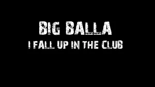 BIG BALLA(FALL UP IN THE CLUB)AUDIO