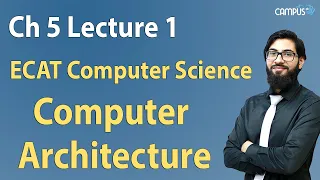 ECAT Computer Science - Ch 5 Computer Architecture Lecture Series - ECAT Computer