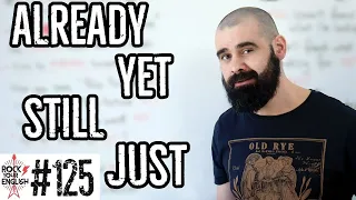 Already/Yet/Still/Just | ROCK YOUR ENGLISH #125