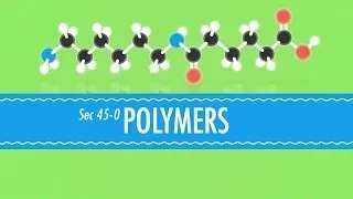 Polymers: Crash Course Chemistry #45