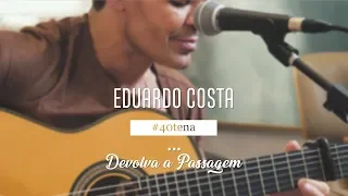 Eduardo Costa #Na40tena - Quarentena - DEVOLVA A PASSAGEM