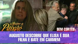 Abismo de Paixão - Augusto descobre que Elisa é sua filha e bate em Carmem (COMPLETO/SEM CORTES)