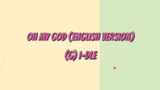 (G)I-DLE - 'Oh my god'(English Version) Lyrics Video