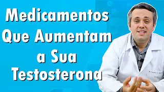 Medicamentos Que Aumentam a Testosterona | Dr. Claudio Guimarães