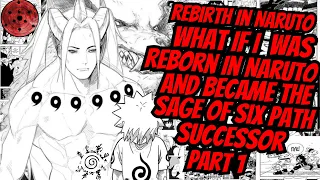 What If I Was Reborn In Naruto And Became The Sage Of Six Path Successor | Part 1