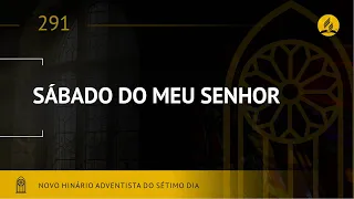 Novo Hinário Adventista • Hino 291 • Sábado do Meu Senhor • (Lyrics)