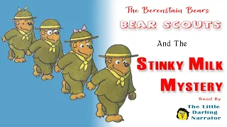 The Berenstain BEAR SCOUTS and the Stinky Milk Mystery  | KIDS BOOK READ ALOUD